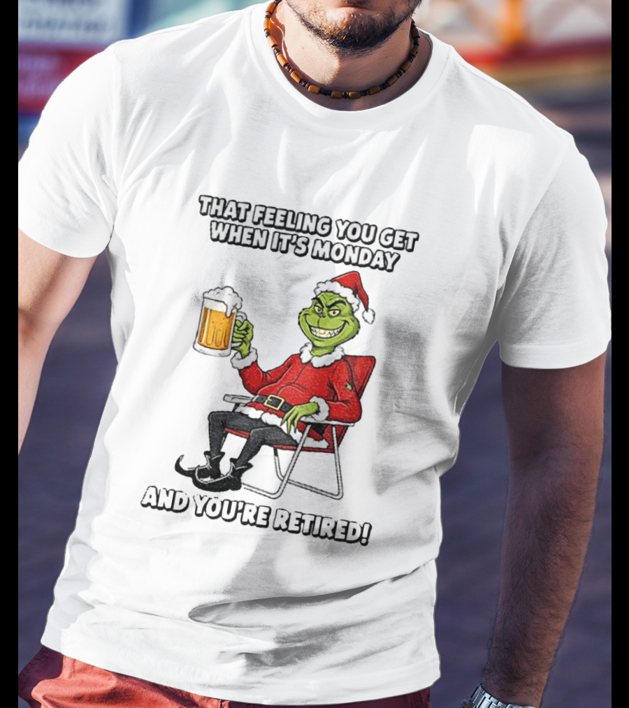 Grinch Santa Claus Enjoying Retirement On Mondays Christmas Humor T-Shirt