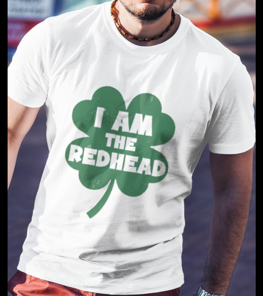 I Am The Redhead Shamrock Clover Icon For Irish Celebration T-Shirt