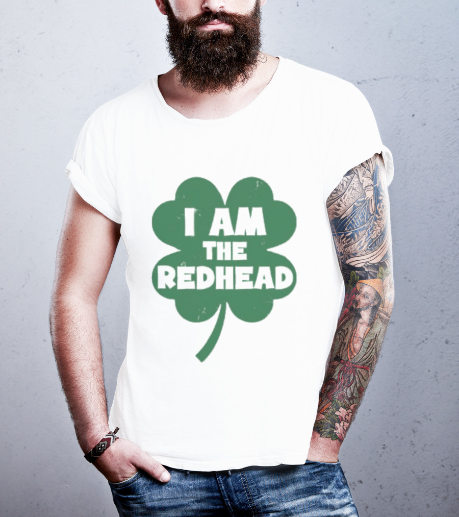 I Am The Redhead Shamrock Clover Icon For Irish Celebration T-Shirt