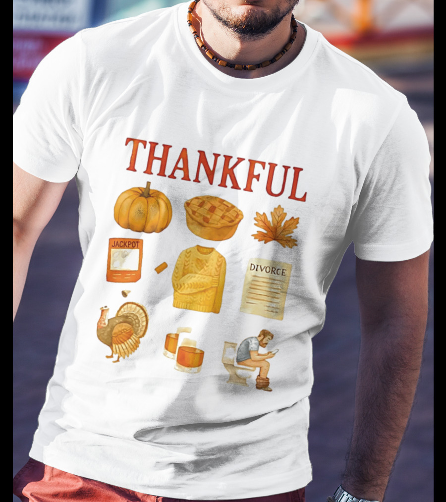 Thankful Pumpkin Turkey Pie Divorce Jackpot Sweater Toilet Autumn T-Shirt
