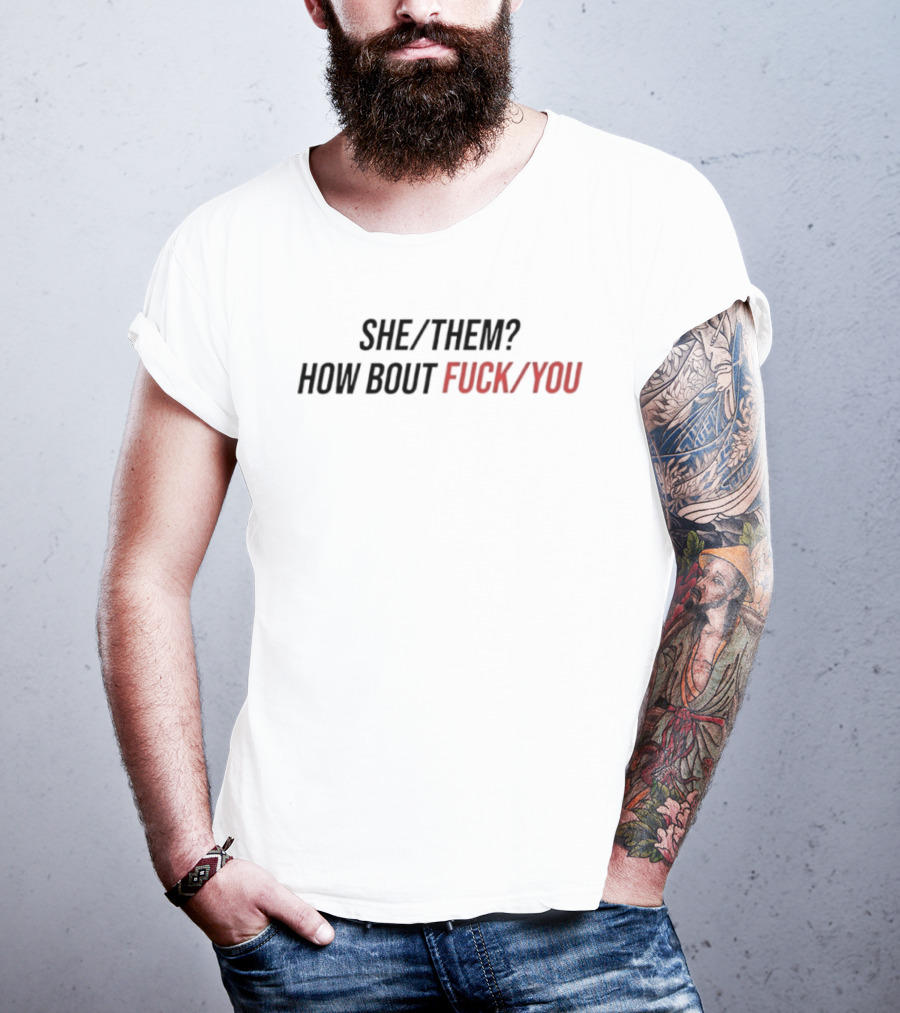 She Them How Bout Fck You Trending T-Shirt