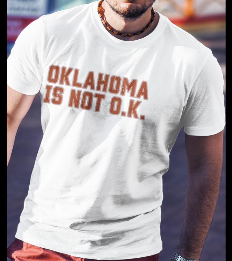 Oklahoma Is Not O K Trendy Phrase T-Shirt
