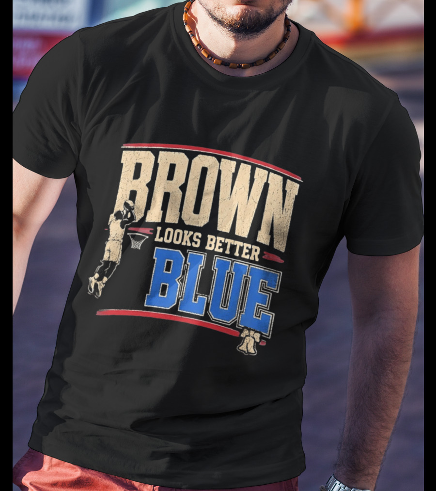 Brown Looks Better Blue Basketball Philadelphia 76ers Distressed T-Shirt