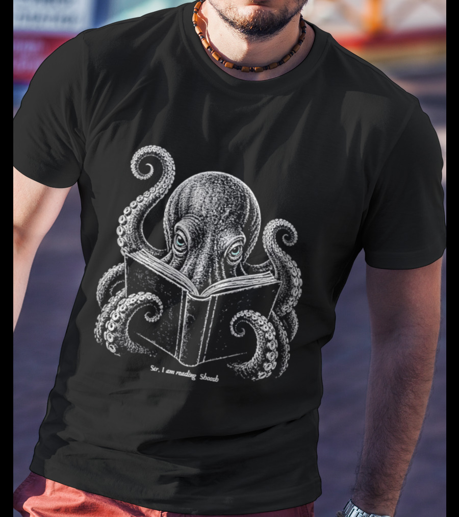 Sir I Am Reading Shoosh Octopus With Book T-Shirt