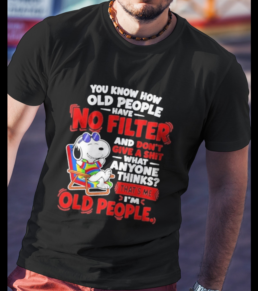 Snoopy Beach Chair Old People No Filter Don't Give A Shit What Anyone Thinks T-Shirt