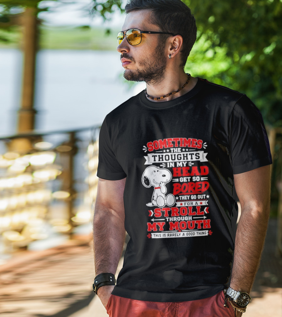 Snoopy Peanuts Dog Sometimes The Thoughts In My Head Get So Bored They Stroll Through My Mouth T-Shirt