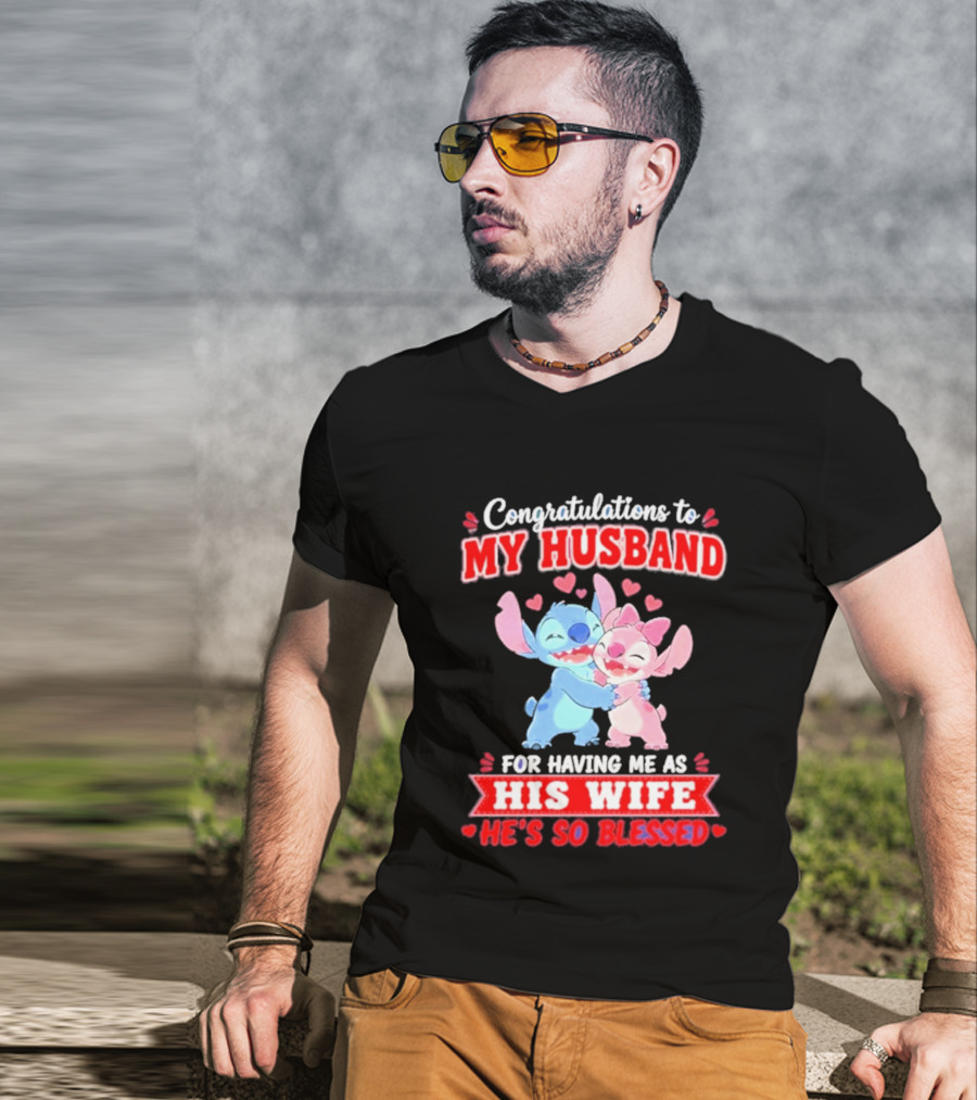 Congratulations To My Husband For Having Me As His Wife He's So Blessed Stitch And Angel Hugging With Hearts T-Shirt