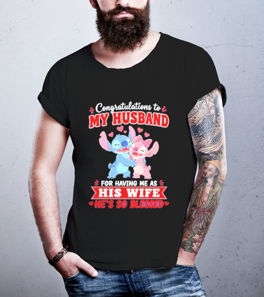 Congratulations To My Husband For Having Me As His Wife He's So Blessed Stitch And Angel Hugging With Hearts T-Shirt
