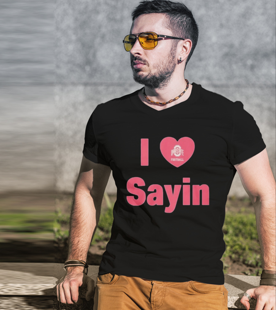 I Love Ohio State Football Sayin T-Shirt