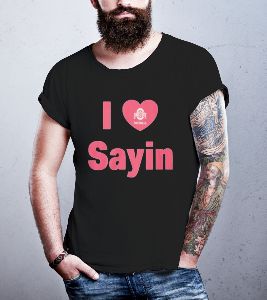 I Love Ohio State Football Sayin T-Shirt