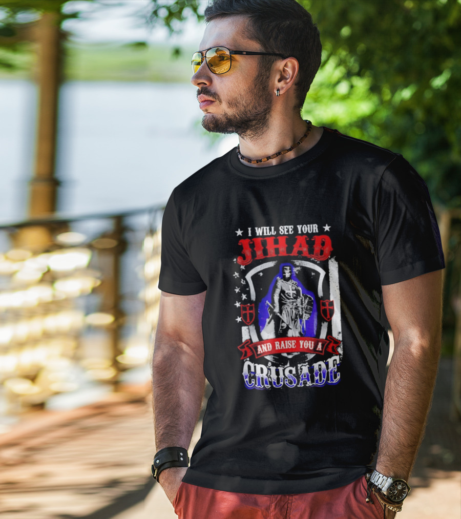 I Will See Your Jihad And Raise You A Crusade Knight Shield Banner T-Shirt