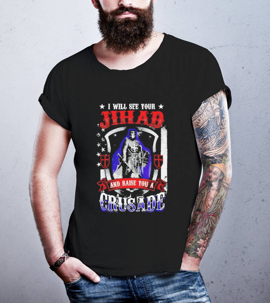 I Will See Your Jihad And Raise You A Crusade Knight Shield Banner T-Shirt