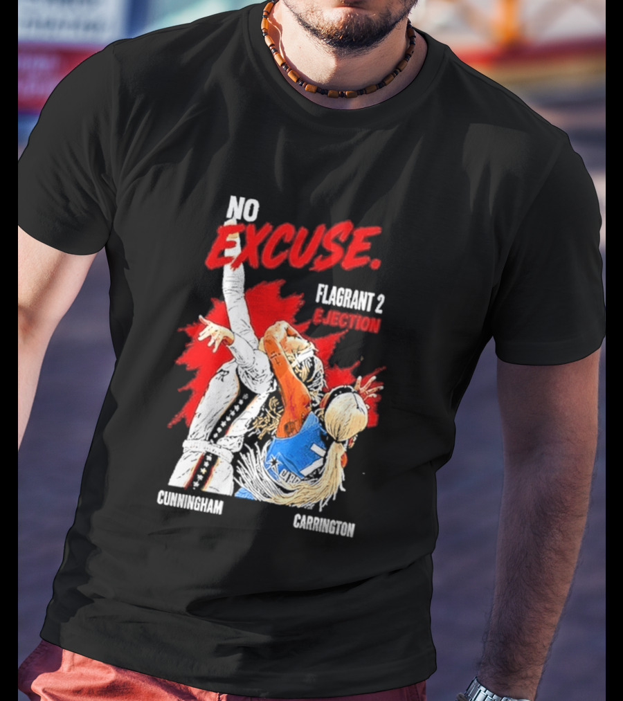No Excuse Flagrant 2 Ejection Cunningham Carrington T-Shirt