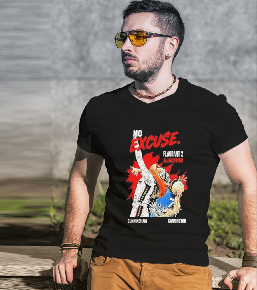 No Excuse Flagrant 2 Ejection Cunningham Carrington T-Shirt