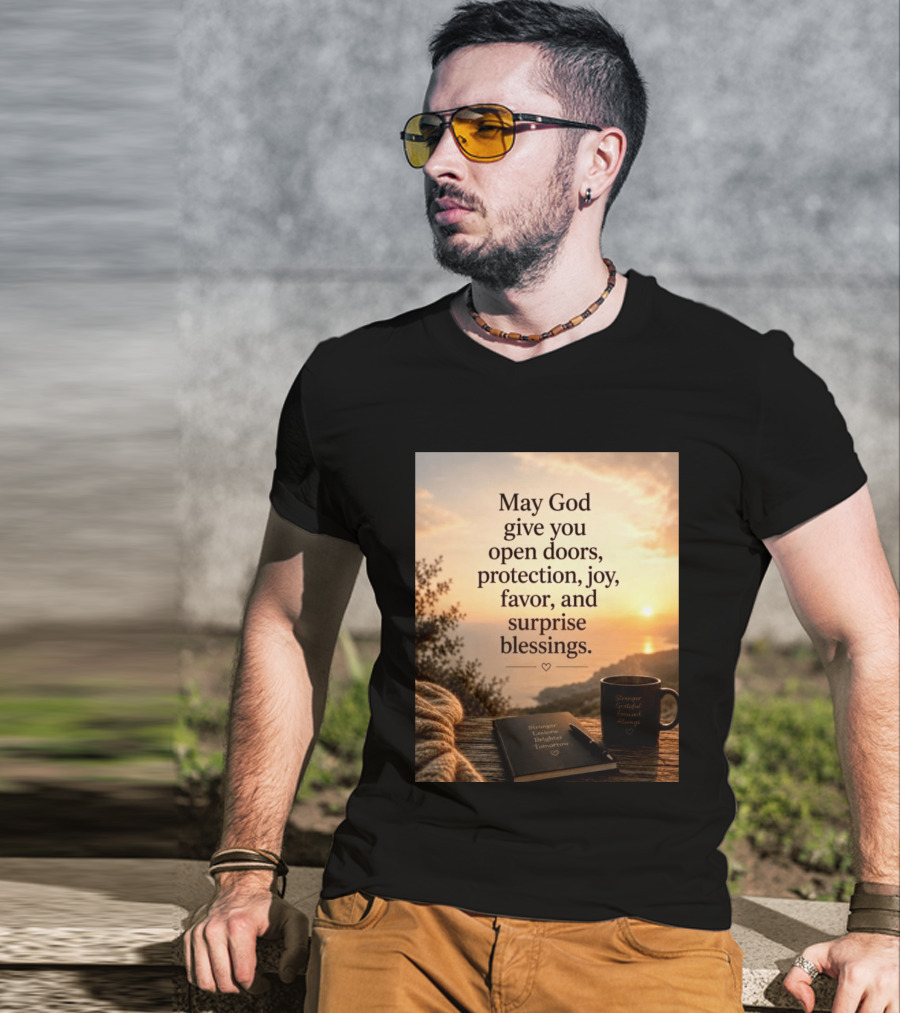 May God Give You Open Doors Protection Joy Favor Surprise Blessings Inspirational Message T-Shirt