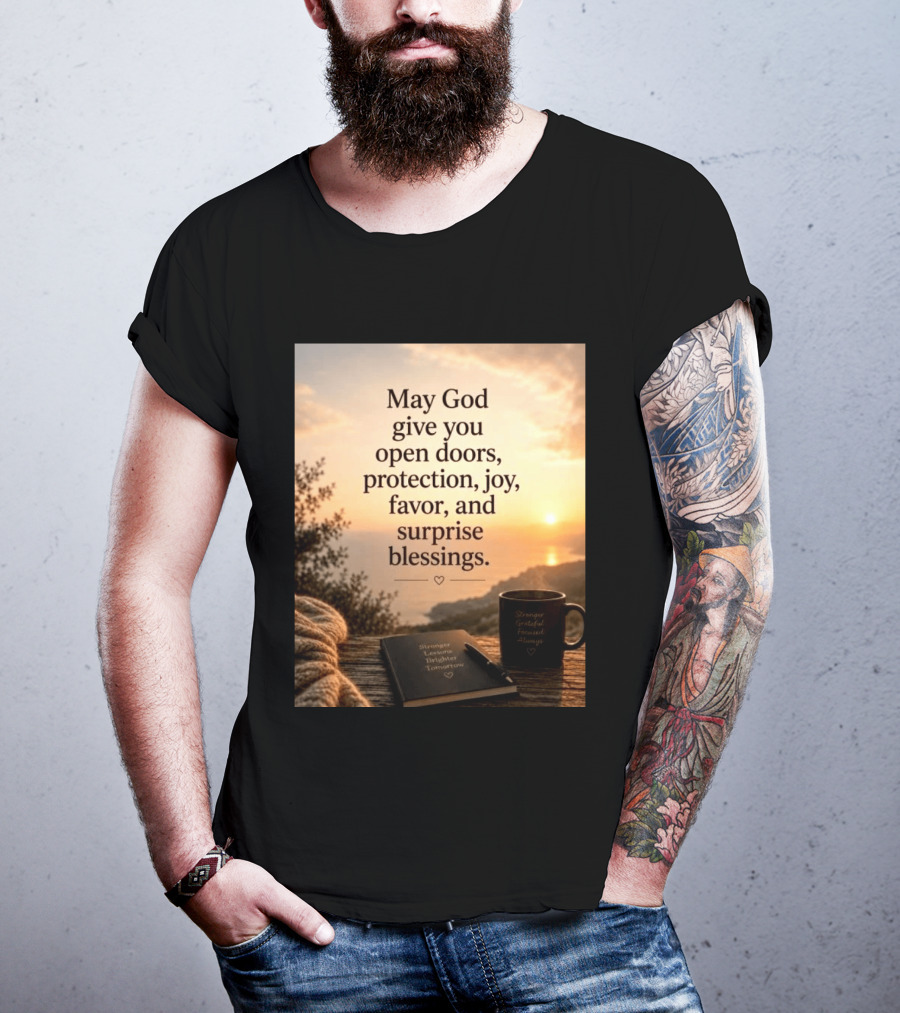 May God Give You Open Doors Protection Joy Favor Surprise Blessings Inspirational Message T-Shirt