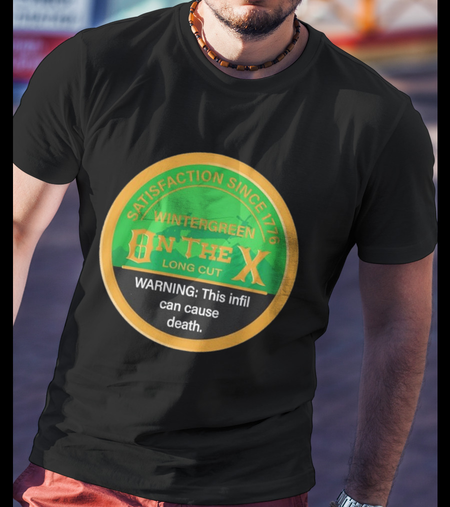 Wintergreen On The X Satisfaction Since 1776 Warning This Infil Can Cause Death T-Shirt