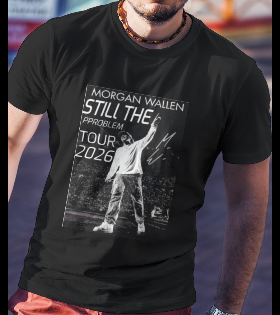 Morgan Wallen Still The Problem Tour 2026 Signature Series T-Shirt