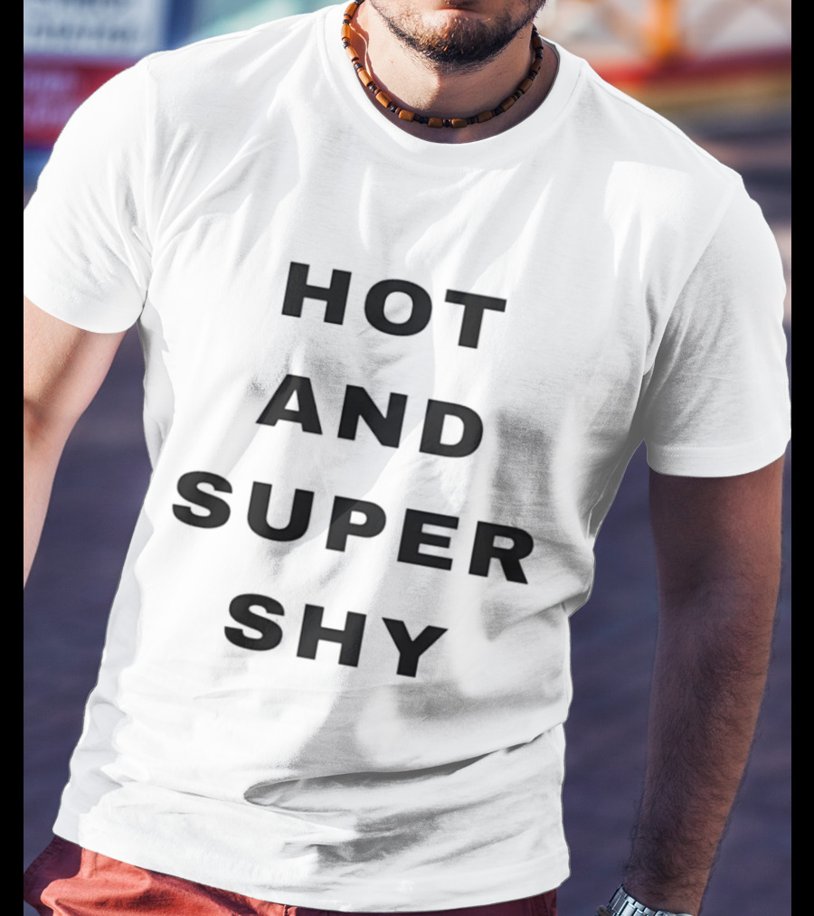 Hot And Super Shy Introvert Personality T-Shirt