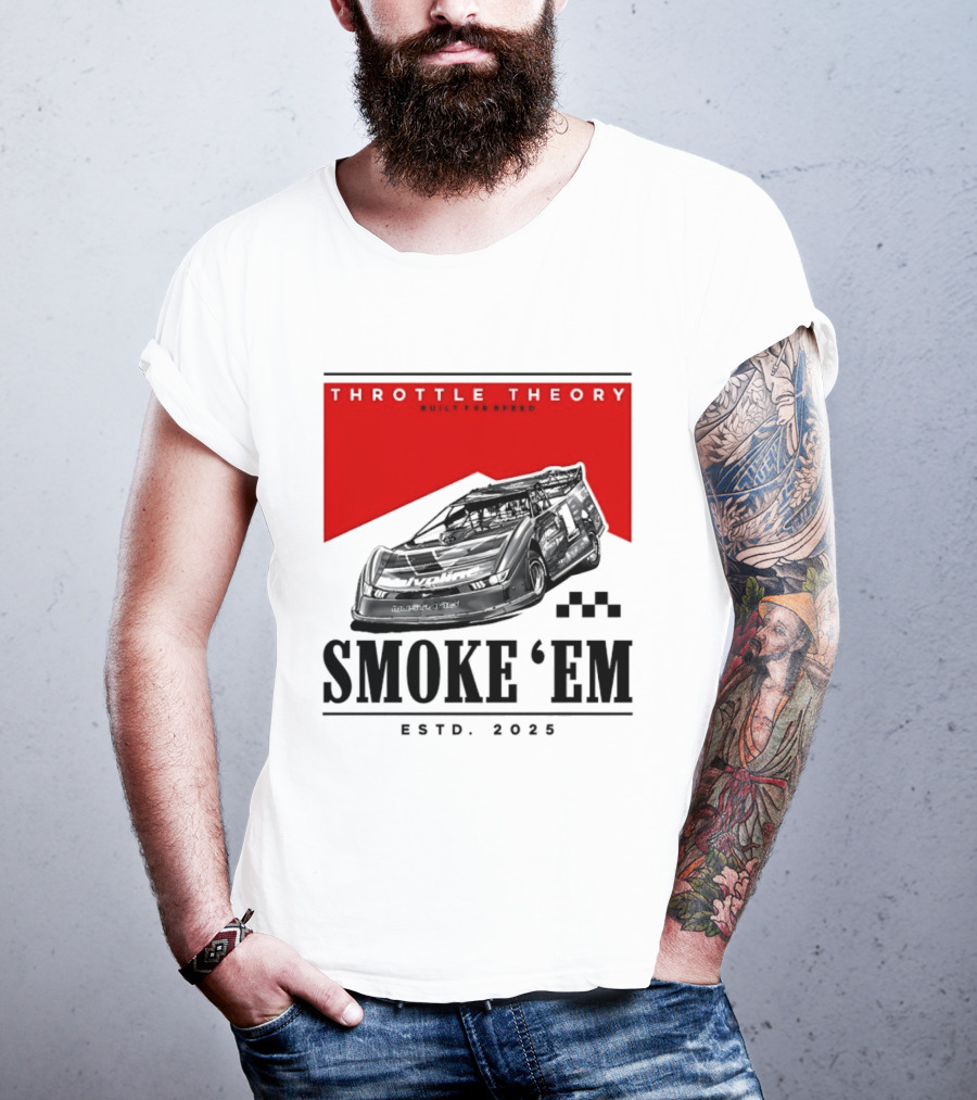 Throttle Theory Built For Speed Smoke 'Em Estd. 2023 T-Shirt