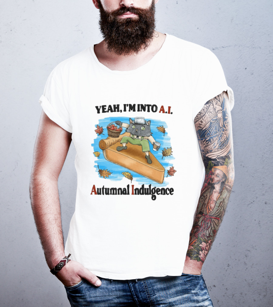 Yeah I'm Into AI Autumnal Indulgence Cat With Pie And Apples T-Shirt