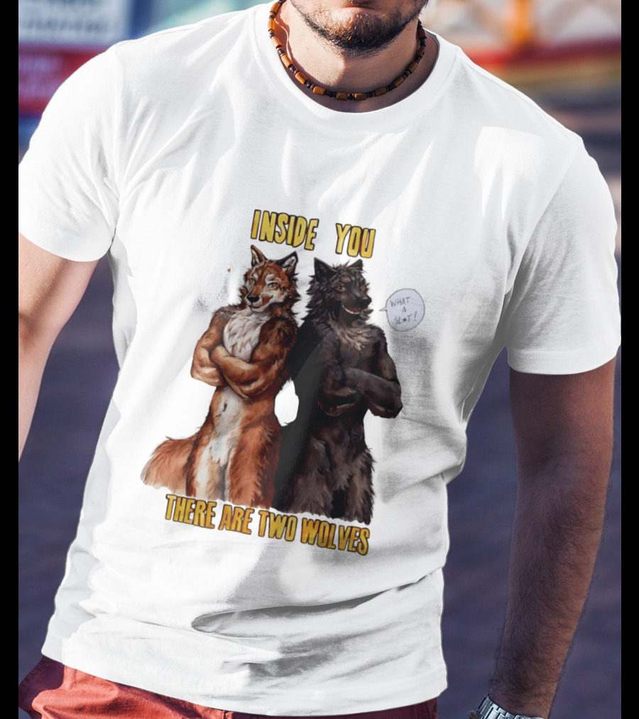 Inside You There Are Two Wolves What A Slt T-Shirt
