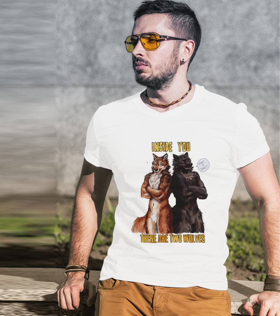 Inside You There Are Two Wolves What A Slt T-Shirt