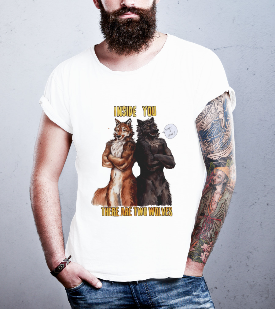 Inside You There Are Two Wolves What A Slt T-Shirt