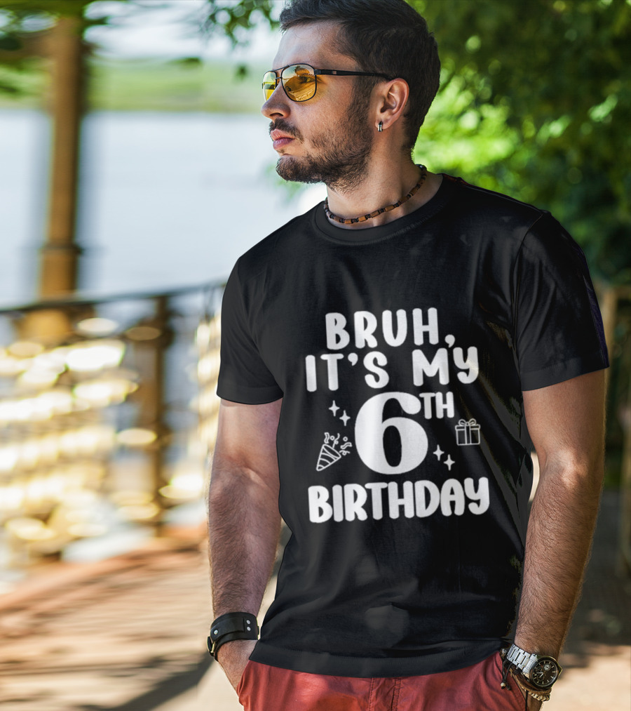 Bruh It's My 6th Birthday Celebration Gift Confetti T-Shirt