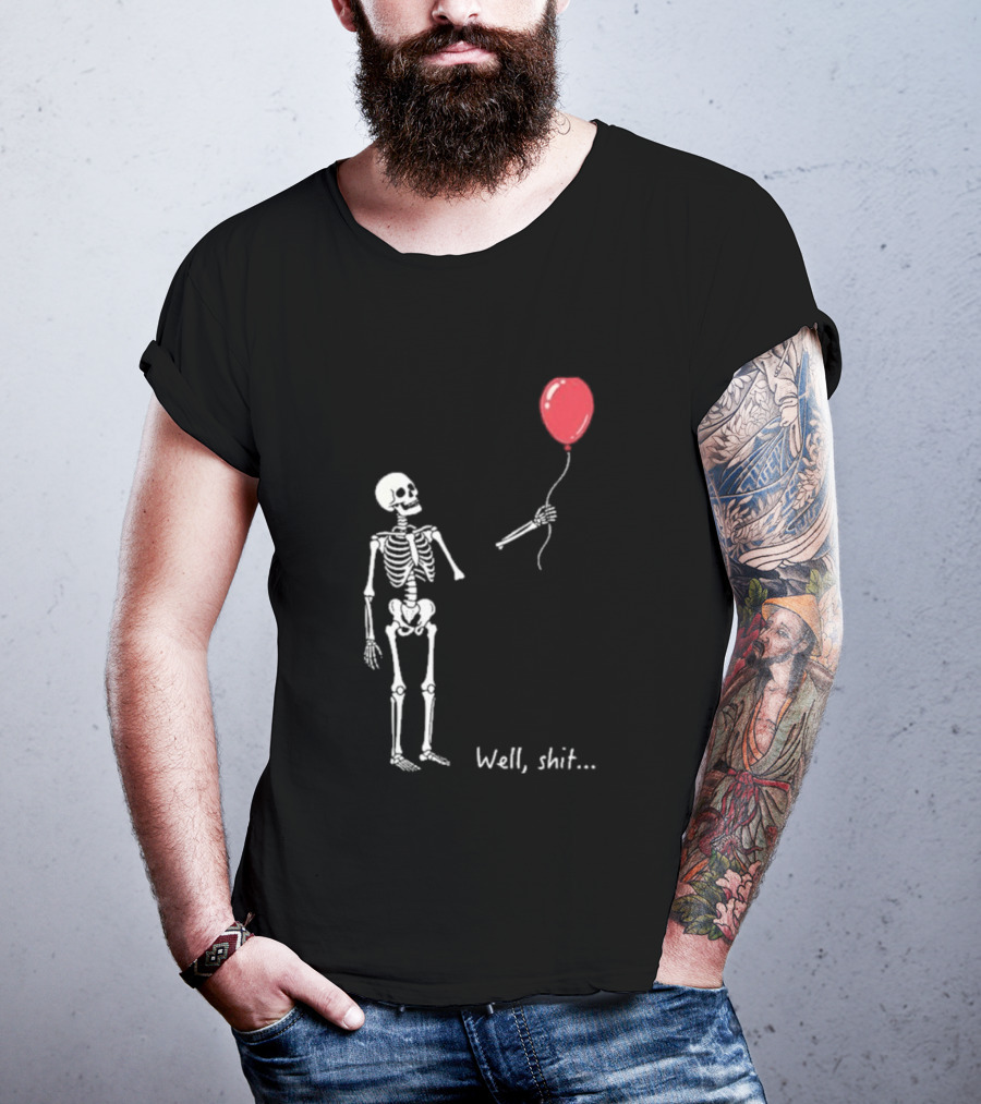 Skeleton Well Shit Balloon Moment T-Shirt