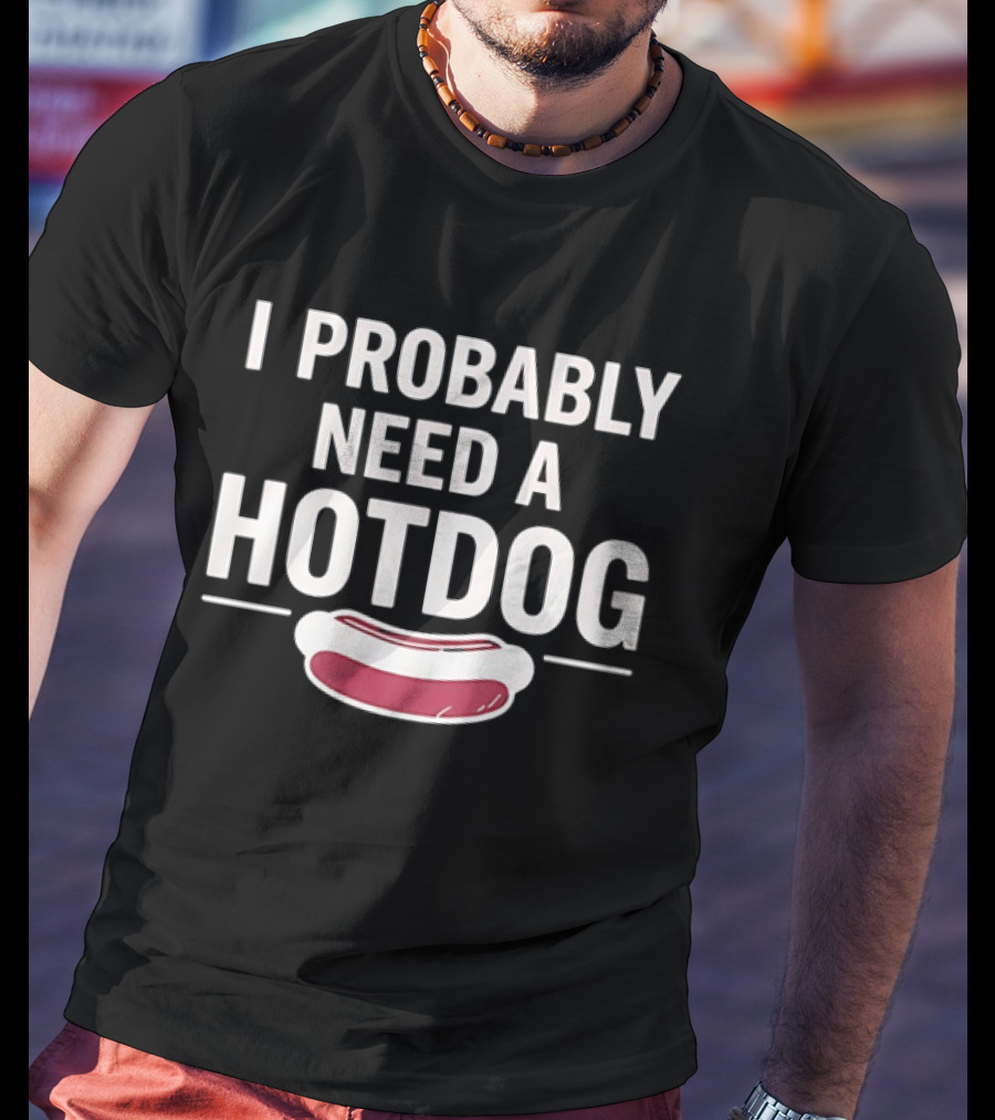I Probably Need A Hot Dog Eric Mittenthal T-Shirt