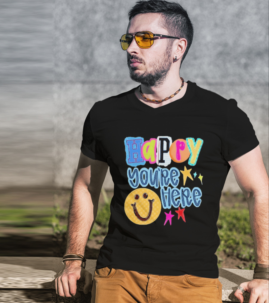 Happy You're Here Smiley Face Positive Vibes Colorful Stars T-Shirt