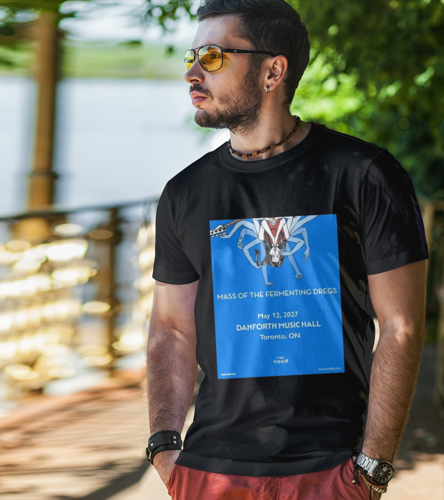 Mass Of The Fermenting Dregs Live At Danforth Music Hall Toronto May 12 2027 Concert T-Shirt