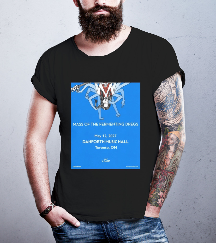 Mass Of The Fermenting Dregs Live At Danforth Music Hall Toronto May 12 2027 Concert T-Shirt