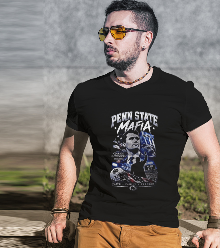 Penn State Mafia Courage Is Contagious Charlie Kirk Faith Family Freedom T-Shirt