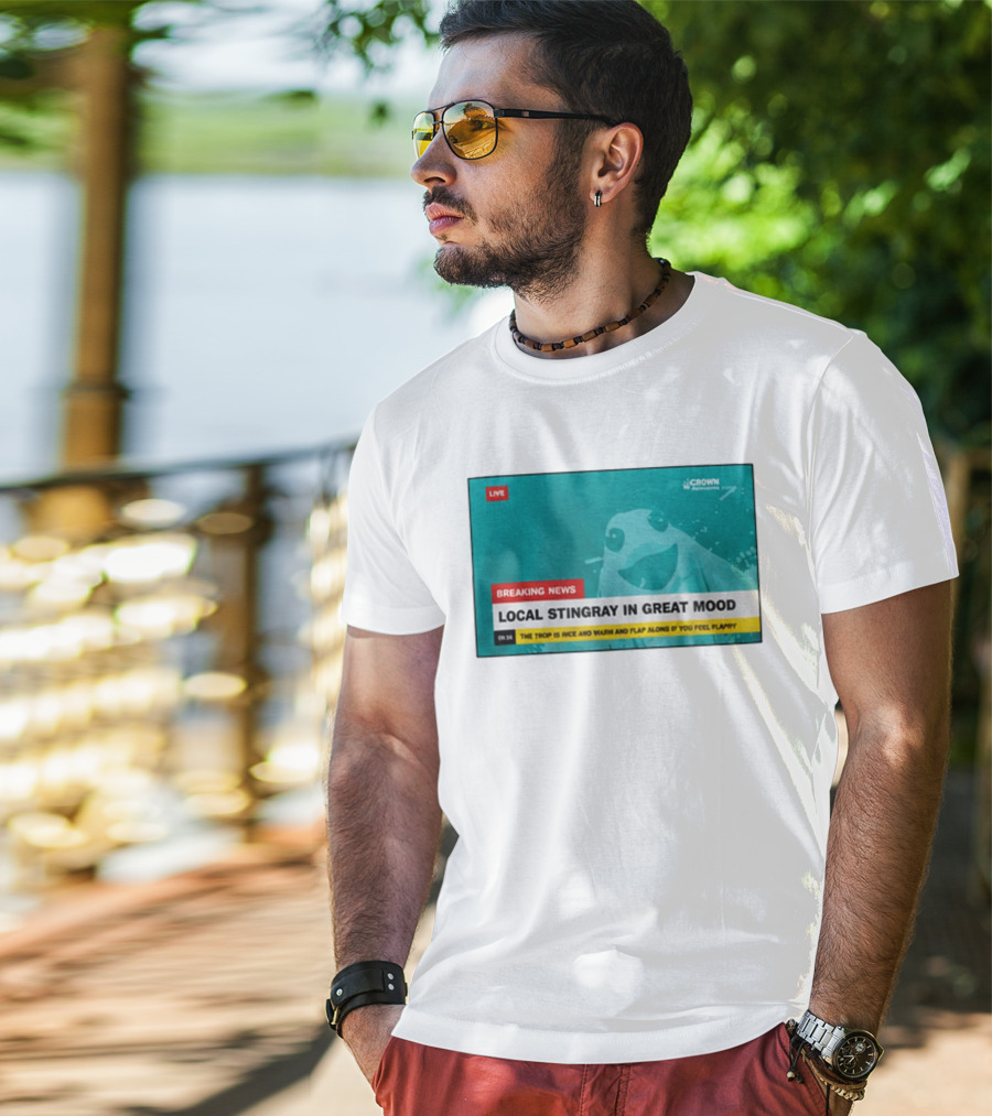 Crown Local Stingray In Great Mood Breaking News 2026 T-Shirt