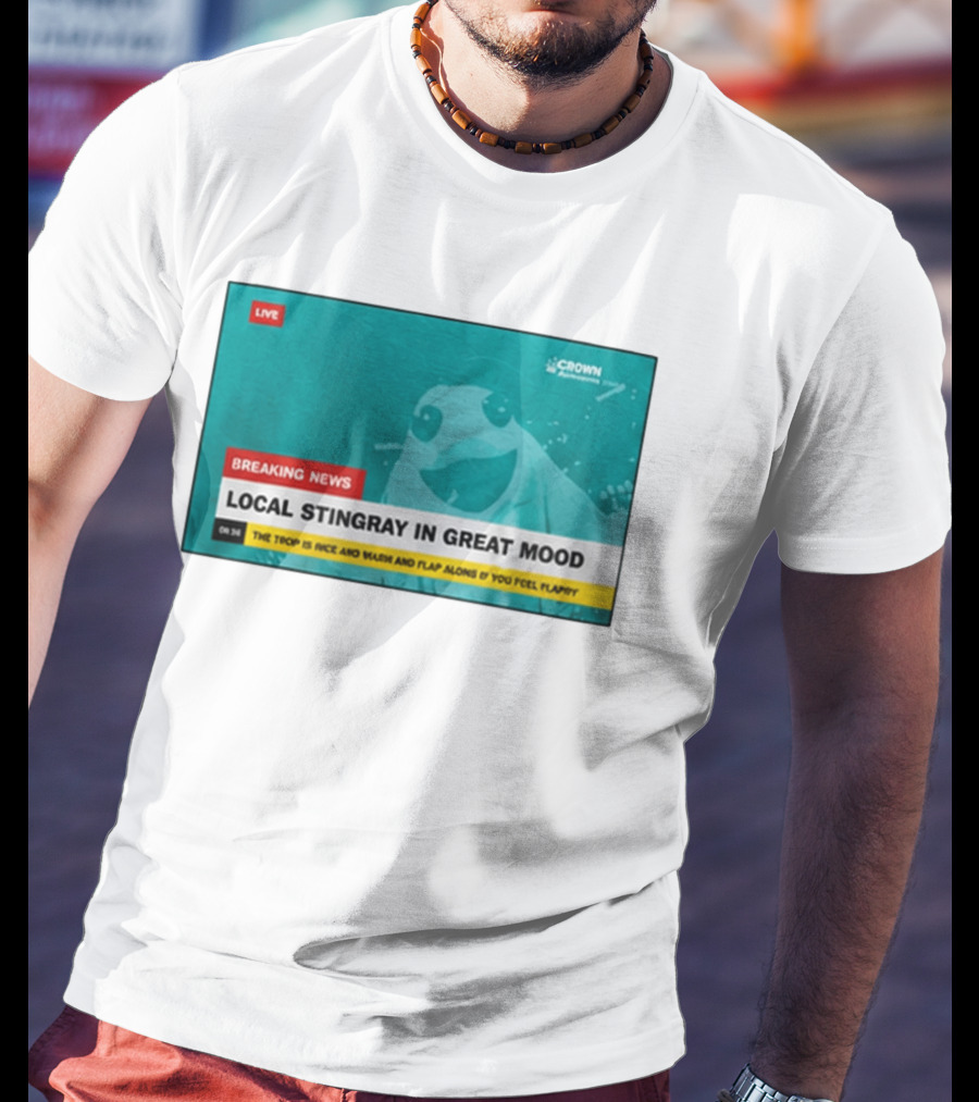 Crown Local Stingray In Great Mood Breaking News 2026 T-Shirt