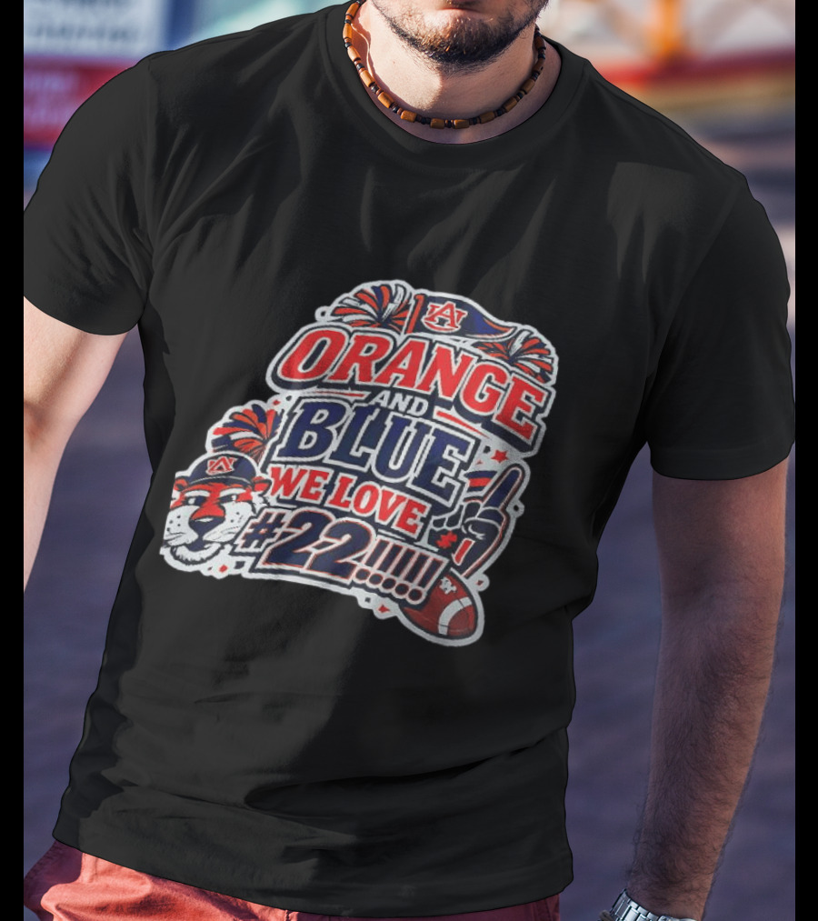 Auburn Tigers ORANGE AND BLUE WE LOVE #22 Football Fan Cheers T-Shirt