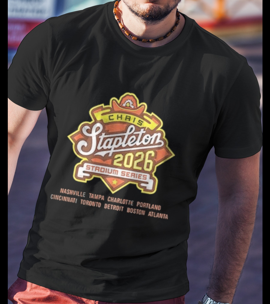 Chirs Stapleton 2026 Stadium Series Nashville Tampa Charlotte Portland Cincinnati Toronto Detroit Boston Atlanta T-Shirt