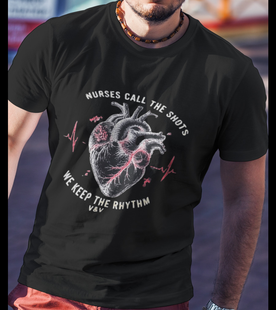 Nurses Call The Shots We Keep The Rhythm Heartbeat T-Shirt