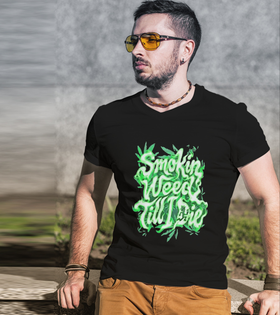 Smokin Weed Till I Die Cannabis Marijuana Leaf Glow T-Shirt