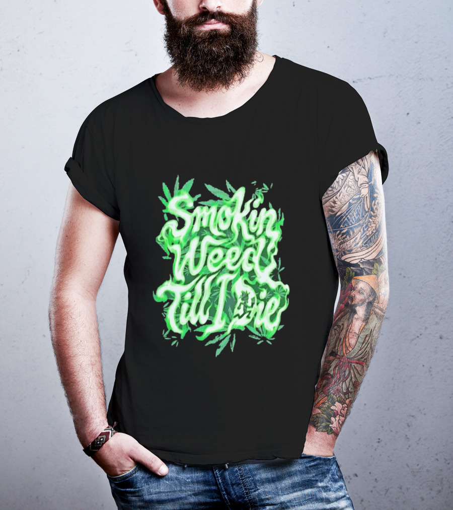 Smokin Weed Till I Die Cannabis Marijuana Leaf Glow T-Shirt