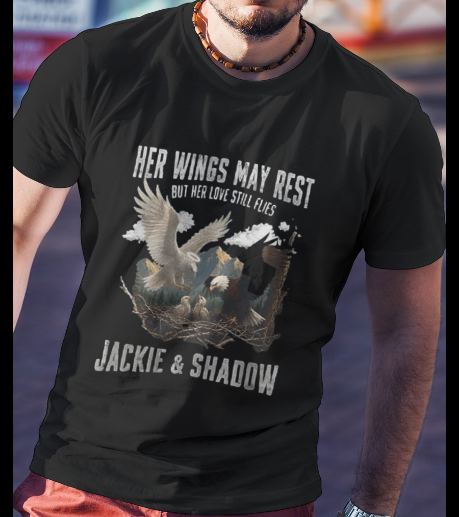 Her Wings May Rest But Her Love Still Flies Jackie And Shadow Bald Eagle Nest Scene T-Shirt