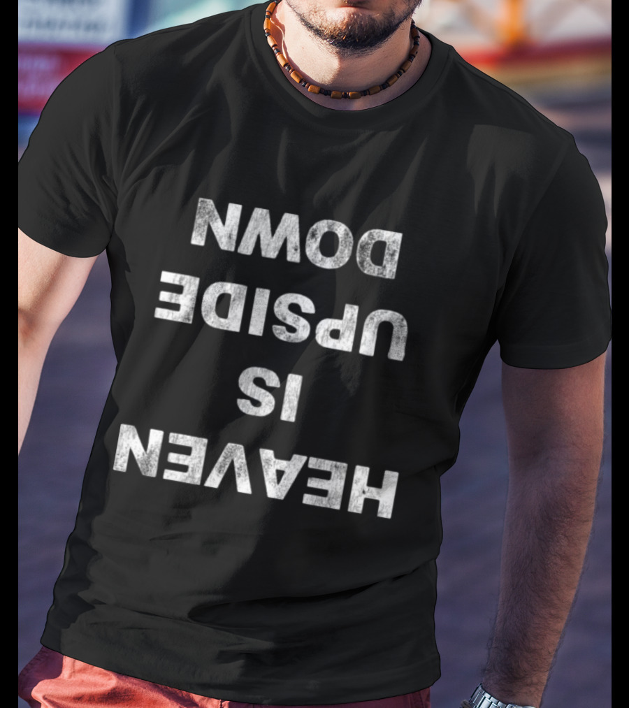 Ho99o9 Heaven Is Upside Down T-Shirt