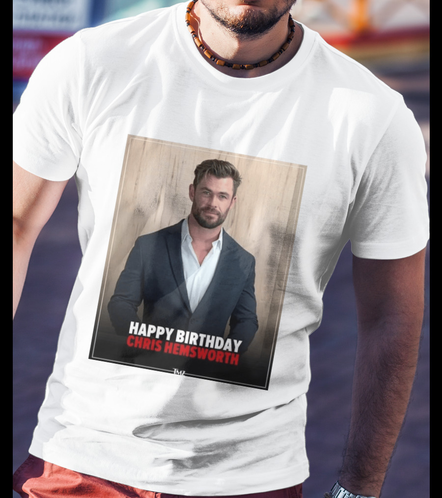 Happy Birthday Chris Hemsworth TMZ T-Shirt