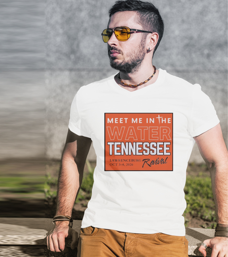 Meet Me In The Water Tennessee Lawrenceburg Revival Oct 3 4 2026 T-Shirt