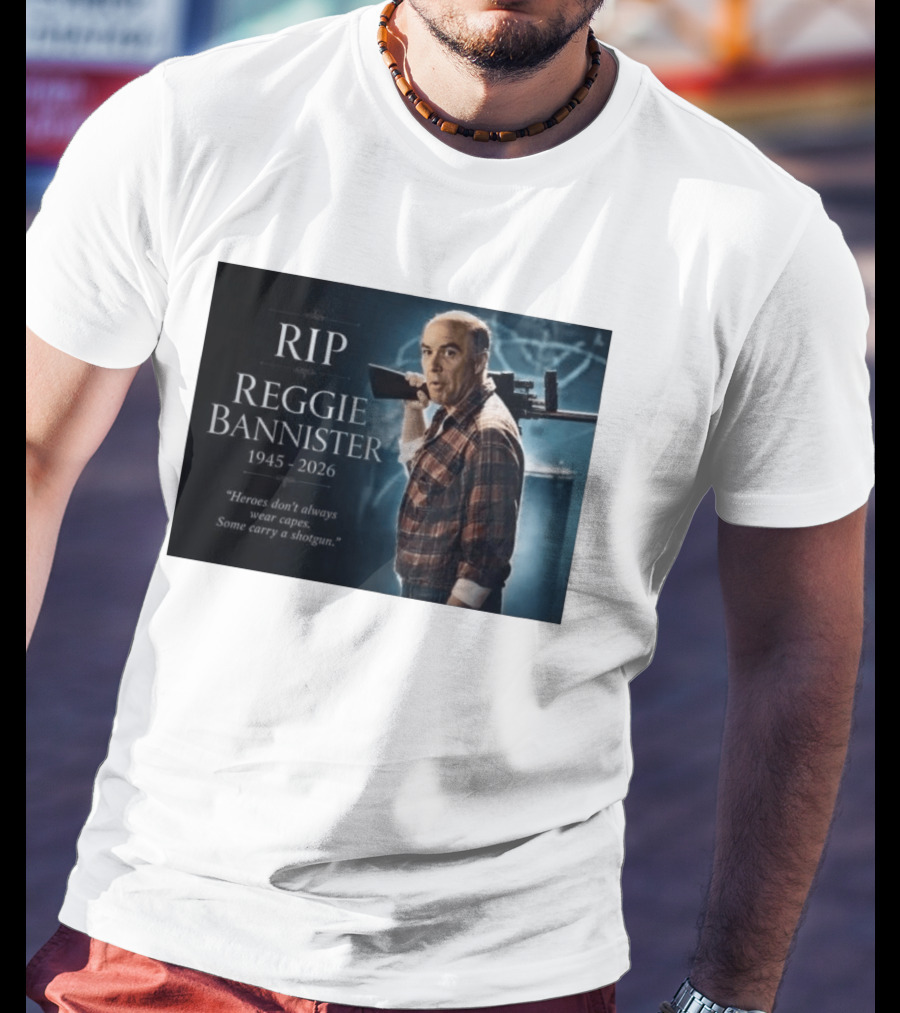 RIP Reggie Bannister 1945 2026 Heroes Don't Always Wear Capes Some Carry A Shotgun T-Shirt