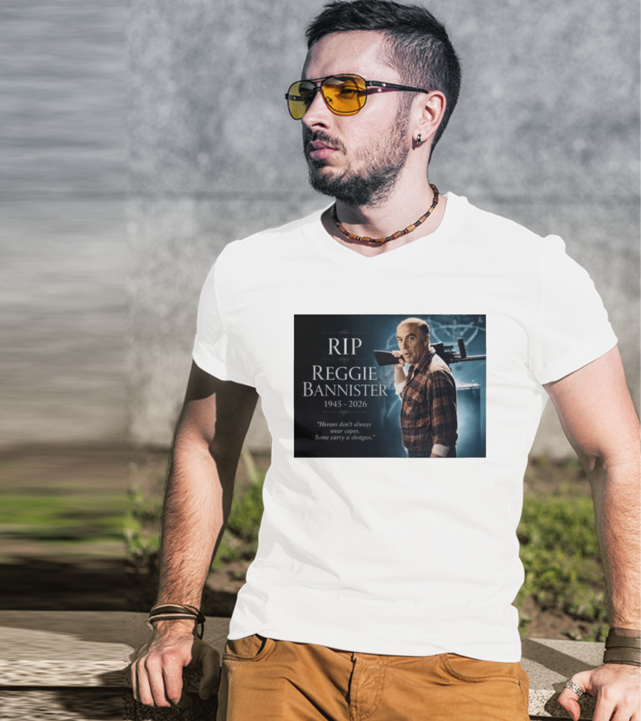RIP Reggie Bannister 1945 2026 Heroes Don't Always Wear Capes Some Carry A Shotgun T-Shirt
