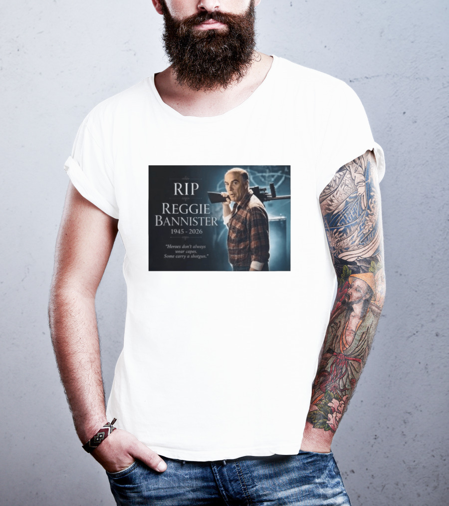 RIP Reggie Bannister 1945 2026 Heroes Don't Always Wear Capes Some Carry A Shotgun T-Shirt