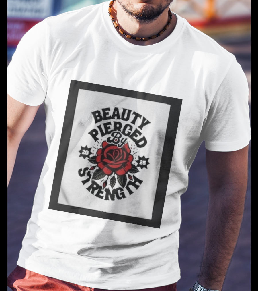 Beauty Pierced By Strength Red Rose 2025 T-Shirt